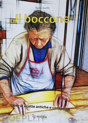 Il boccone. Libro di ricette antiche e contadine