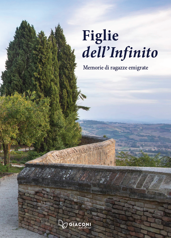 Figlie dell'infinito. Memorie di ragazze emigrate