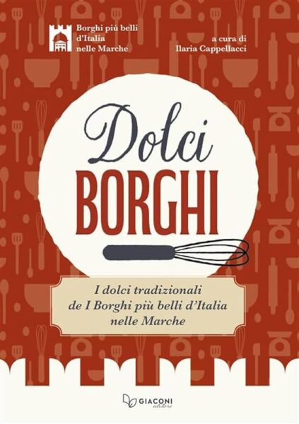 Dolci Borghi - I dolci tradizionali de I Borghi più belli d'Italia nelle Marche