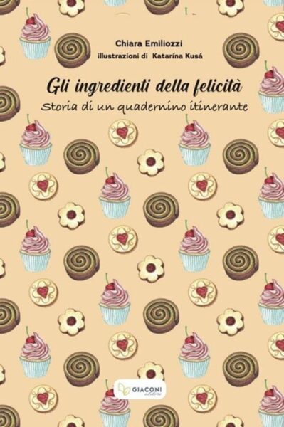 Gli ingredienti della felicità. Storia di un quadernino itinerante