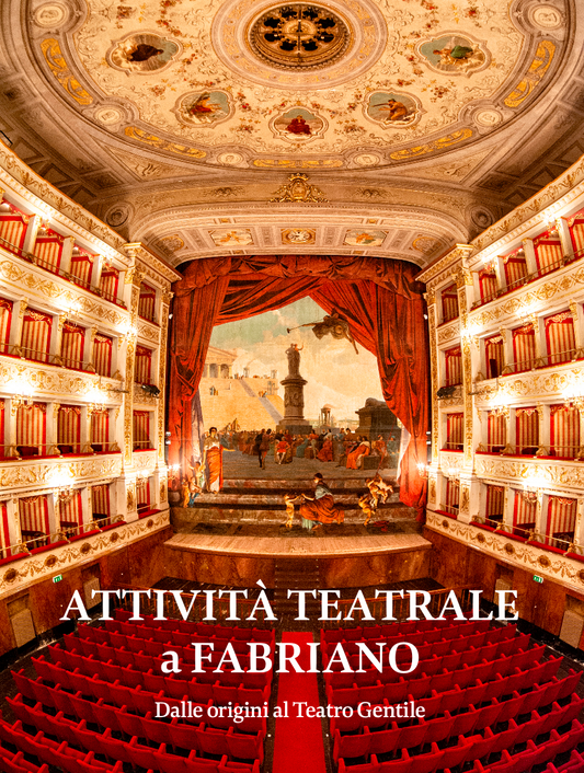 Attività teatrale a Fabriano. Dalle origini al Teatro Gentile