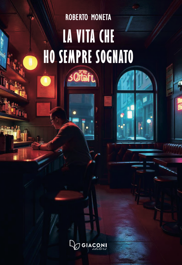 Copertina di La vita che ho sempre sognato di Roberto Moneta
