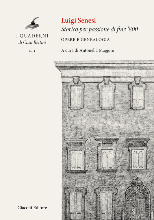 I quaderni di Casa Bettini – Luigi Senesi. Storico per passione di fine ‘800, opere e genealogia